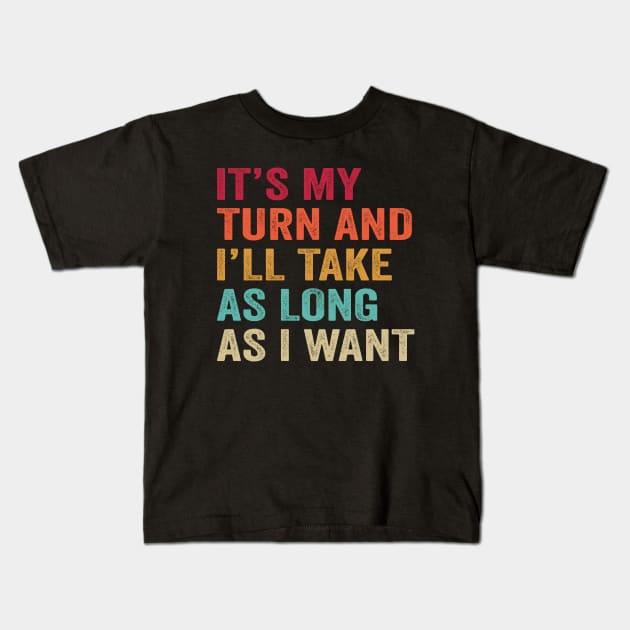 Game Night Board Games It's My Turn Long As I Want Kids T-Shirt by Crazyshirtgifts
